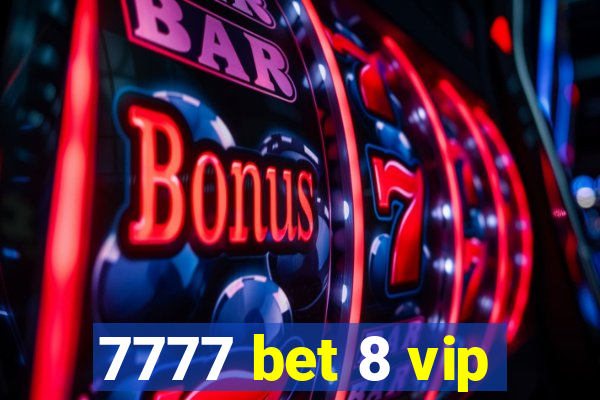 7777 bet 8 vip